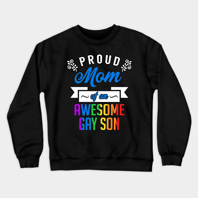 Proud Mom of an Awesome Gay Son Crewneck Sweatshirt by KsuAnn